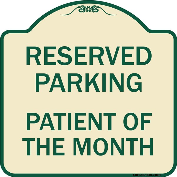Reserved Parking Patient of Month Heavy-Gauge Aluminum Architectural Sign, 18" x 18", TG-1818-23061